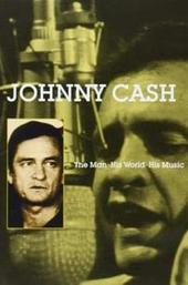 Johnny Cash: The Man, His World, His Music