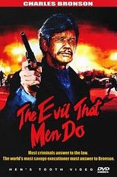 The Evil That Men Do