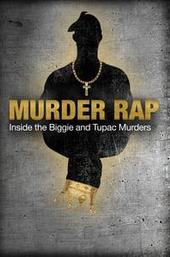 Murder Rap: Inside the Biggie and Tupac Murders