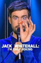 Jack Whitehall: I'm Only Joking