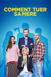 Comment tuer sa mère