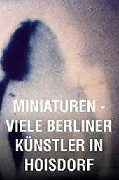 Miniatures: Many Berlin Artists in Hoisdorf