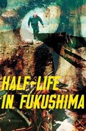Half-Life in Fukushima