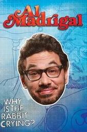 Al Madrigal: Why is the Rabbit Crying?