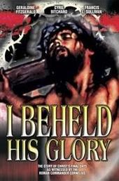I Beheld His Glory