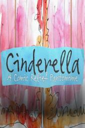 Cinderella: A Comic Relief Pantomime for Christmas