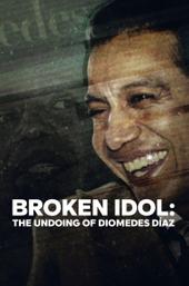 Broken Idol: The Undoing of Diomedes Díaz