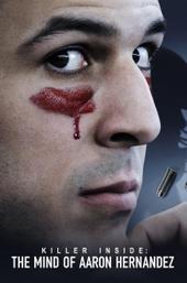 Killer Inside: The Mind of Aaron Hernandez