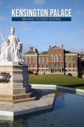 Kensington Palace: Behind Closed Doors