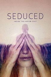 Seduced: Inside the NXIVM Cult