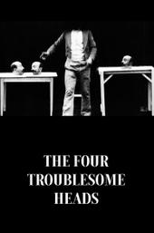 The Four Troublesome Heads