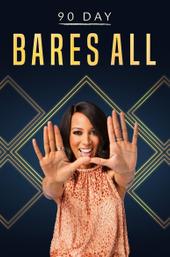 90 Day Bares All
