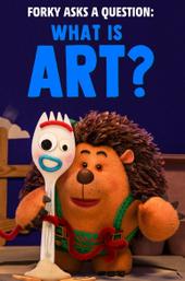 Forky Asks a Question: What Is Art?