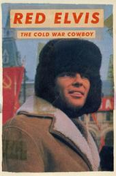 Red Elvis: The Cold War Cowboy