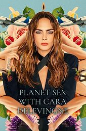 Planet Sex with Cara Delevingne