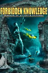 Forbidden Knowledge: Legends of Atlantis Exposed