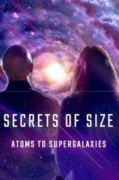 Secrets of Size: Atoms to Supergalaxies