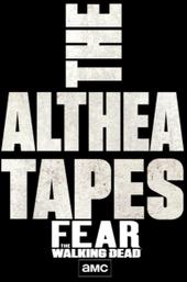 Fear the Walking Dead: The Althea Tapes
