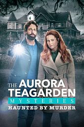 Aurora Teagarden Mysteries: Haunted By Murder