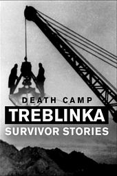 Death Camp Treblinka: Survivor Stories