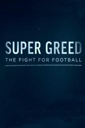 Super Greed: The Fight for Football