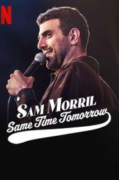 Sam Morril: Same Time Tomorrow