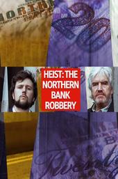 Heist: The Northern Bank Robbery