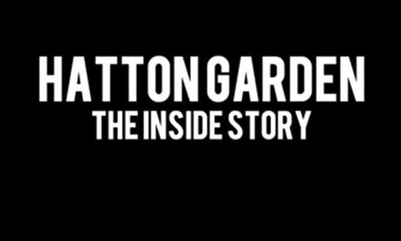 Hatton Garden The Inside Story Where to Watch and Stream Online