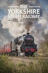 The Yorkshire Steam Railway: All Aboard