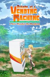 Reborn as a Vending Machine, I Now Wander the Dungeon