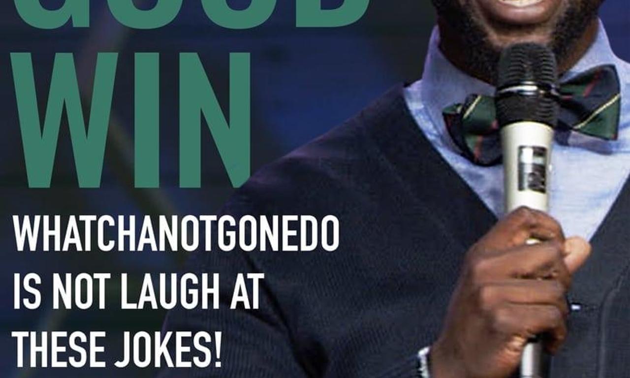Mike Goodwin Whatchanotgonedo is Just Laugh at These Jokes! Where to