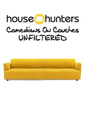 House Hunters Comedians On Couches: Unfiltered