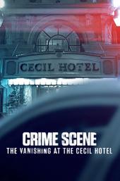 Crime Scene: The Vanishing at the Cecil Hotel