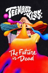 Teenage Kiss: The Future Is Dead