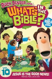What's in the Bible? Volume 10: Jesus is the Good News!