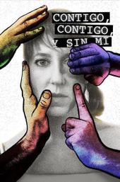 Contigo, contigo y sin mí
