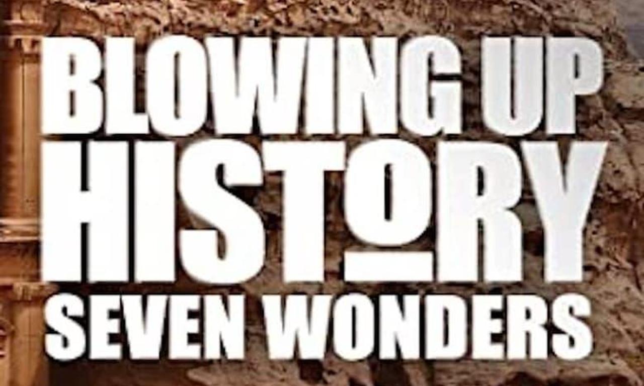 header image for Blowing Up History: Seven Wonders