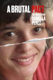 A Brutal Pact: The Murder of Daniella Perez