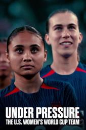 Under Pressure: The U.S. Women's World Cup Team