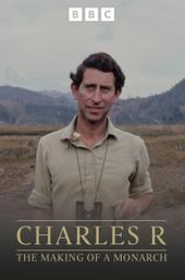 Charles R: The Making of a Monarch