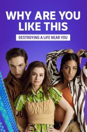 Why Are You Like This?