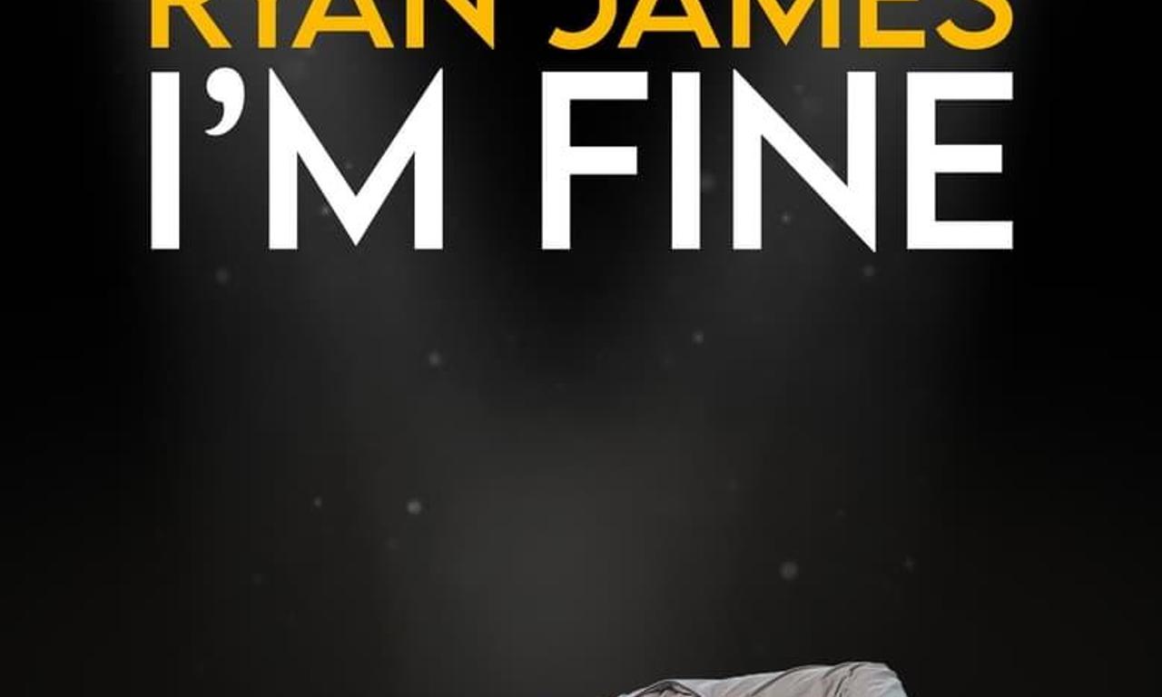 header image for Ryan James: I'm Fine