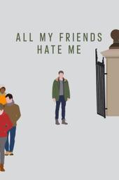 All My Friends Hate Me
