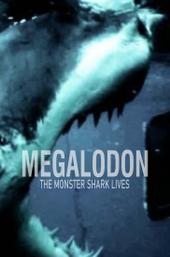 Megalodon: The Monster Shark Lives