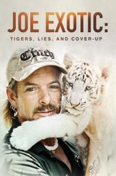 Joe Exotic: Tigers, Lies and Cover-Up