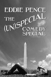 Eddie Pence: The (Un)special Comedy Special