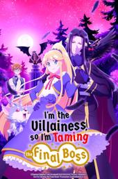 I'm the Villainess, So I'm Taming the Final Boss