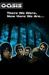 There We Were, Now Here We Are... The Making of Oasis