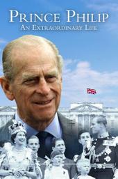 Prince Philip: An Extraordinary Life