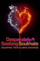 Desperately Seeking Soulmate: Escaping Twin Flames Universe